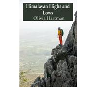 Himalayan Highs and Lows: Stories of Courage and Perseverance From a Trekker's Ascent