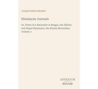 Himalayan Journals: Or, Notes of a Naturalist in Bengal, the Sikkim and Nepal Himalayas, the Khasia Mountains, Volume 2