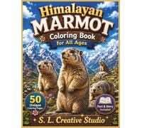 Himalayan Marmot Coloring Book for All Ages: 50 Unique Coloring Pages with Fun Facts Stories and Beautiful Himalayan Wildlife Scenes for Kids Teens Adults and Nature Lovers