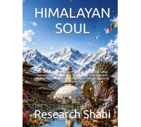 HIMALAYAN SOUL: The Complete Nepal Travel Guide: Everest Base Camp, Sacred Himalayan Culture, Shamanism, Kala Jadu and Hidden Gems Kathmandu Bhaktapur Pokhara Mustang Lukla Lalitpur Thimi