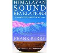 Himalayan Sound Revelations, Second Edition: The Complete Singing Bowl Book - [Version Originale] Inconnu (Auteur)