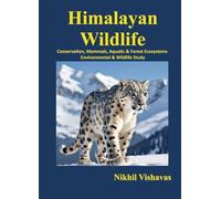 Himalayan Wildlife : Conservation, Mammals, Aquatic & Forest Ecosystems : Environmental & Wildlife Study.