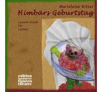 Himbärs Geburtstag. Ein Lausch- Stück für Lacher