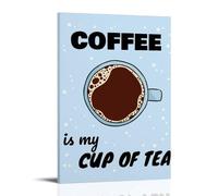 HIMGZXGWQ Poster « Coffee Is My Tea » - Peinture décorative sur toile - Pour salon, chambre à coucher, chambre à coucher, art mural - Impression d'image moderne - Décoration de salle familiale - 60 x