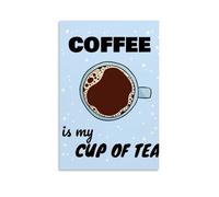 HIMGZXGWQ Poster « Coffee Is My Tea » - Peinture décorative sur toile - Pour salon, chambre à coucher, chambre à coucher, art mural - Impression d'image moderne - Décoration de salle familiale - 30 x