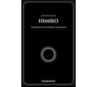 HIMIKO: The Queen of Wa in History and Legend