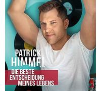 Himmel,Patrick - Die Beste Entscheidung Meines Lebens