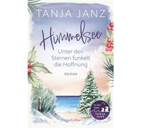 Himmelsee - Unter den Sternen funkelt die Hoffnung Roman | Winter-Wohlfühlroman mit Ostsee-Stimmung | So wohltuend wie ein warmer Tee - Tanja Janz - HarperCollins eBook - ebook (ePub) - Livre