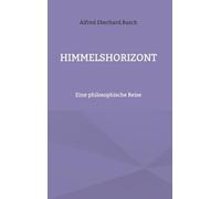 Himmelshorizont: Eine philosophische Reise