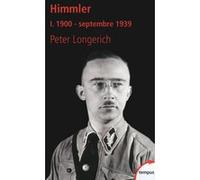 Himmler I. 1900 - septembre 1939 Peter Longerich (Auteur), Raymond Clarinard (Traduction)