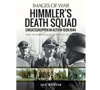 Himmlers Death Squad Einsatzgruppen in Action 19391944 by Ian Baxter Ian Baxter (Auteur)