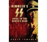 Himmler's SS: Loyal to the Death's Head Lumsden, Robin (Auteur)