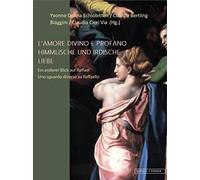 Himmlische Und Irdische Liebe: Ein Anderer Blick Auf Raffael