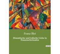 Himmlische Und Irdische Liebe In Frauenschicksalen