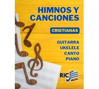 Himnos y Canciones Cristianas: Para Guitarra, Ukelele, Canto y Piano | Letras, Acordes y Arreglos Fáciles