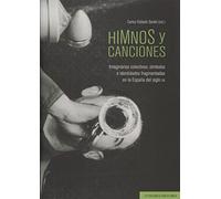 Himnos y canciones: Imaginarios colectivos, símbolos e identidades fragmentadas en la España del siglo XX