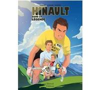Hinault dans la légende Bernard Hinault (Auteur), Fabien Ronteix (Illustration), Jeff Legrand (Auteur)