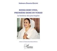 Hinda Deby Itno, première dame du Tchad Le bonheur des plus fragiles - Dounia Kagne Saboura - L'harmattan - broché - Essai