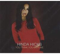 HINDA HICKS - Think Own Me(3remix+When You Touch Me)