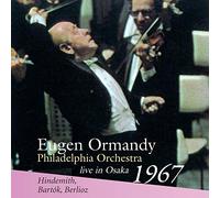 ヒンデミット | バルトーク | ベルリオーズ / ユージン・オーマンディ | フィラデルフィア管弦楽団 (Hindemith, Bartok, Berlioz - live in Osaka 1967 / Eugen Ormandy | Philadelphia Orchestra) [CD] [国内プレス] [日本語帯・解説付]