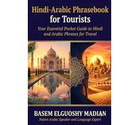 HINDI-ARABIC PHRASEBOOK for Tourists: For Indian Tourists in Arab Countries: 300+ Essential Phrases & 12 Chapters for Travel to Saudi Arabia, UAE, Qatar & More | Native Speaker Edition
