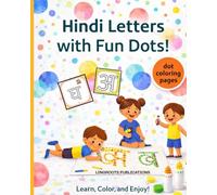 Hindi Letters with Fun Dots!: Learn, Color, and Create!: A Montessori-Inspired Dot Marker Activity Book for Learning the Hindi Alphabet