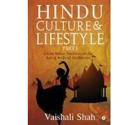 Hindu Culture And Lifestyle - Part I: Living Indian Traditions In The Age Of Artificial Intelligence