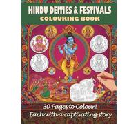 Hindu Deities and Festivals - The Ultimate and Sanatan Colouring Book: Embark on a vibrant, cultural journey with this stunning collection of Hindu-themed colouring pages!