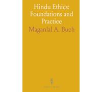 Hindu Ethics: Foundations and Practice: A concise survey of virtue, duty, and social life from the Vedas to the classical age