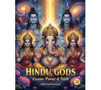 Hindu Gods: Cosmic Power & Faith: An Adult Coloring Book of Divine Deities, Sacred Symbols, and Spiritual Art