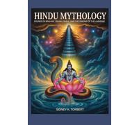 Hindu Mythology: Stories of Brahma, Vishnu, Shiva, and the Origins of the Universe