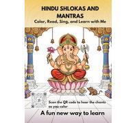 HINDU SHLOKAS AND MANTRAS: READ, COLOR, LEARN, AND SING WITH ME