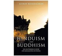 Hinduism And Buddhism, An Outsiders View On Religions Of India.