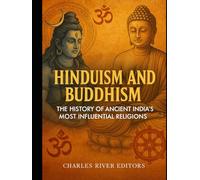 Hinduism and Buddhism: The History of Ancient India’s Most Influential Religions