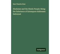 Hinduism and the Hindu People: Being the Substance of Extempore Addresses Delivered