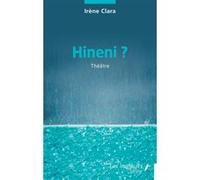 Hineni ? Irène Clara (Auteur)