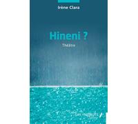 Hineni ? - Irène Clara - Les Impliqués - broché - Théâtre