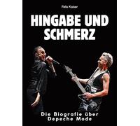 Hingabe und Schmerz: Die Biografie über Depeche Mode. Hochwertige Hardcoverausgabe