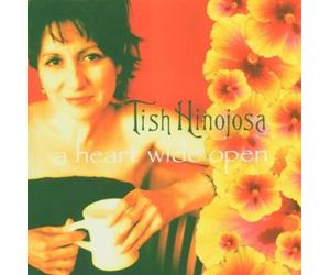 Hinojosa, Tish - A HEART WIDE OPEN - Tish Hinojosa