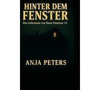 Hinter dem Fenster: Das Geheimnis von Haus Nummer 13
