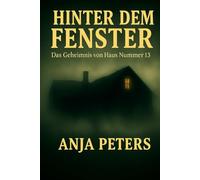Hinter dem Fenster: Das Geheimnis von Haus Nummer 13