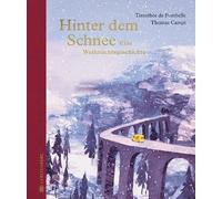 Timothée de Fombelle – Hinter dem Schnee: Eine Weihnachtsgeschichte – Relié
