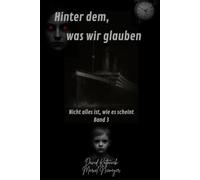 Hinter Dem, Was Wir Glauben (Nicht Alles Ist, Wie Es Scheint) (German Edition)