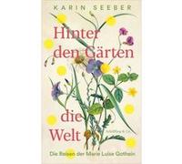 Hinter den Gärten die Welt | Karin Seeber Karin SeeberKarin Seeber (Auteur)