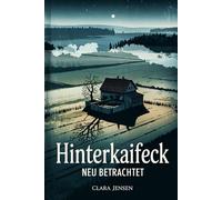 Hinterkaifeck neu betrachtet: Spurensuche in einem ungelösten Mordfall zwischen Dorfleben Ermittlungsfehlern und sozialen Spannungen - eine Analyse ... 1922 jenseits von Mythen und Sensationslust