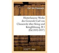 Hinterlassene Werke des Generals Carl von Clausewitz über Krieg und Kriegführung. B 1 (Éd.1832-1837) - Carl von Clausewitz - Hachette Bnf - broché - Livre