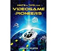 Andrew Hewson Hints & Tips for Videogame Pioneers (Poche)