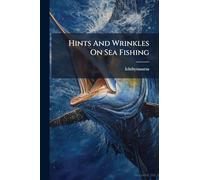 Hints And Wrinkles On Sea Fishing