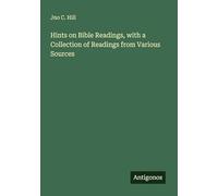 Hints on Bible Readings, with a Collection of Readings from Various Sources