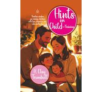 Hints on Child-Training: [Annotated] Timeless Wisdom for Raising Confident and Kind Children